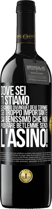 39,95 € Spedizione Gratuita | Vino rosso Edizione RED MBE Riserva Dove sei Ti stiamo cercando ovunque! Devi tornare! Sei troppo importante! Sai benissimo che non puoi fare Betlemme senza Etichetta Nera. Etichetta personalizzabile Riserva 12 Mesi Raccogliere 2016 Tempranillo