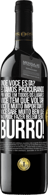 39,95 € Envio grátis | Vinho tinto Edição RED MBE Reserva Onde você está? Estamos procurando por você em todos os lugares! Você tem que voltar! Você é muito importante! Você sabe Etiqueta Preta. Etiqueta personalizável Reserva 12 Meses Colheita 2014 Tempranillo