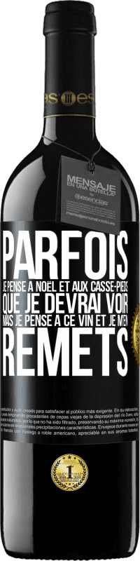 39,95 € Envoi gratuit | Vin rouge Édition RED MBE Réserve Parfois, je pense à Noël et aux casse-pieds que je devrai voir. Mais je pense à ce vin et je m'en remets Étiquette Noire. Étiquette personnalisable Réserve 12 Mois Récolte 2016 Tempranillo