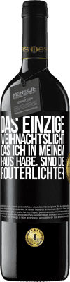 39,95 € Kostenloser Versand | Rotwein RED Ausgabe MBE Reserve Das einzige Weihnachtslicht, das ich in meinem Haus habe, sind die Routerlichter Schwarzes Etikett. Anpassbares Etikett Reserve 12 Monate Ernte 2014 Tempranillo