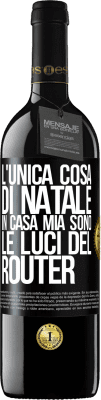 39,95 € Spedizione Gratuita | Vino rosso Edizione RED MBE Riserva L'unica cosa di Natale in casa mia sono le luci del router Etichetta Nera. Etichetta personalizzabile Riserva 12 Mesi Raccogliere 2015 Tempranillo