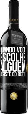 39,95 € Envio grátis | Vinho tinto Edição RED MBE Reserva Quando você escolhe alguém, desiste do resto Etiqueta Preta. Etiqueta personalizável Reserva 12 Meses Colheita 2014 Tempranillo