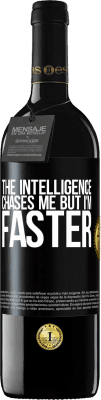 39,95 € Free Shipping | Red Wine RED Edition MBE Reserve The intelligence chases me but I'm faster Black Label. Customizable label Reserve 12 Months Harvest 2016 Tempranillo