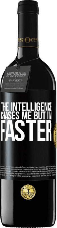 39,95 € Free Shipping | Red Wine RED Edition MBE Reserve The intelligence chases me but I'm faster Black Label. Customizable label Reserve 12 Months Harvest 2014 Tempranillo