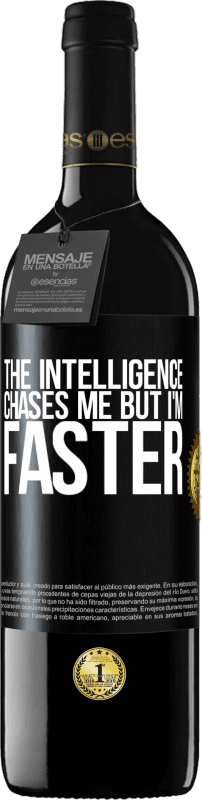 39,95 € Free Shipping | Red Wine RED Edition MBE Reserve The intelligence chases me but I'm faster Black Label. Customizable label Reserve 12 Months Harvest 2015 Tempranillo