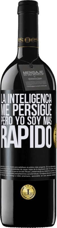 39,95 € Envío gratis | Vino Tinto Edición RED MBE Reserva La inteligencia me persigue, pero yo soy más rápido Etiqueta Negra. Etiqueta personalizable Reserva 12 Meses Cosecha 2016 Tempranillo