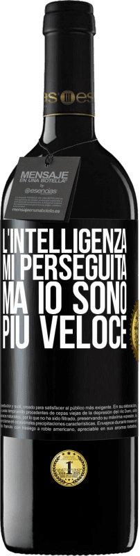 39,95 € Spedizione Gratuita | Vino rosso Edizione RED MBE Riserva L'intelligenza mi perseguita, ma io sono più veloce Etichetta Nera. Etichetta personalizzabile Riserva 12 Mesi Raccogliere 2016 Tempranillo