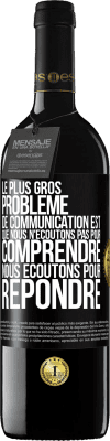 39,95 € Envoi gratuit | Vin rouge Édition RED MBE Réserve Le plus gros problème de communication est que nous n'écoutons pas pour comprendre, nous écoutons pour répondre Étiquette Noire. Étiquette personnalisable Réserve 12 Mois Récolte 2015 Tempranillo