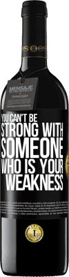 39,95 € Free Shipping | Red Wine RED Edition MBE Reserve You can't be strong with someone who is your weakness Black Label. Customizable label Reserve 12 Months Harvest 2015 Tempranillo