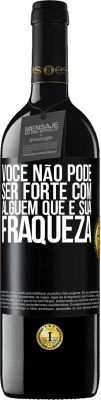 39,95 € Envio grátis | Vinho tinto Edição RED MBE Reserva Você não pode ser forte com alguém que é sua fraqueza Etiqueta Preta. Etiqueta personalizável Reserva 12 Meses Colheita 2015 Tempranillo