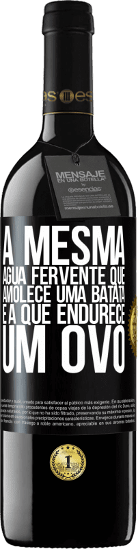 39,95 € Envio grátis | Vinho tinto Edição RED MBE Reserva A mesma água fervente que amolece uma batata é a que endurece um ovo Etiqueta Preta. Etiqueta personalizável Reserva 12 Meses Colheita 2015 Tempranillo