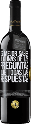 39,95 € Envío gratis | Vino Tinto Edición RED MBE Reserva Es mejor saber algunas de las preguntas que todas las respuestas Etiqueta Negra. Etiqueta personalizable Reserva 12 Meses Cosecha 2014 Tempranillo