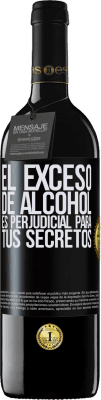 39,95 € Envío gratis | Vino Tinto Edición RED MBE Reserva El exceso de alcohol es perjudicial para tus secretos Etiqueta Negra. Etiqueta personalizable Reserva 12 Meses Cosecha 2015 Tempranillo