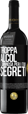 39,95 € Spedizione Gratuita | Vino rosso Edizione RED MBE Riserva Troppa alcol è dannosa per i tuoi segreti Etichetta Nera. Etichetta personalizzabile Riserva 12 Mesi Raccogliere 2016 Tempranillo