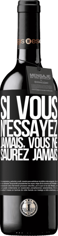 39,95 € Envoi gratuit | Vin rouge Édition RED MBE Réserve Si vous n'essayez jamais, vous ne saurez jamais Étiquette Noire. Étiquette personnalisable Réserve 12 Mois Récolte 2015 Tempranillo