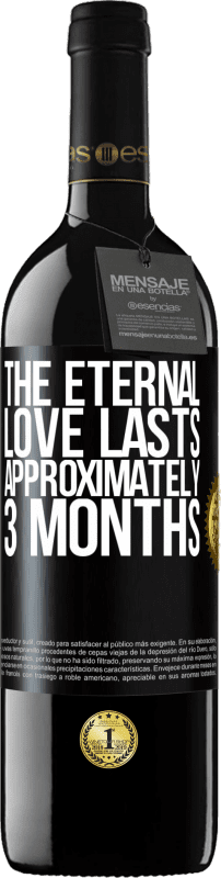 39,95 € Free Shipping | Red Wine RED Edition MBE Reserve The eternal love lasts approximately 3 months Black Label. Customizable label Reserve 12 Months Harvest 2014 Tempranillo