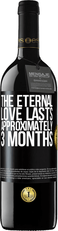 39,95 € Free Shipping | Red Wine RED Edition MBE Reserve The eternal love lasts approximately 3 months Black Label. Customizable label Reserve 12 Months Harvest 2015 Tempranillo