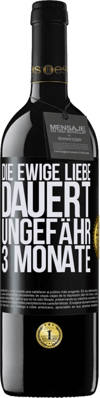 39,95 € Kostenloser Versand | Rotwein RED Ausgabe MBE Reserve Die ewige Liebe dauert ungefähr 3 Monate Schwarzes Etikett. Anpassbares Etikett Reserve 12 Monate Ernte 2015 Tempranillo