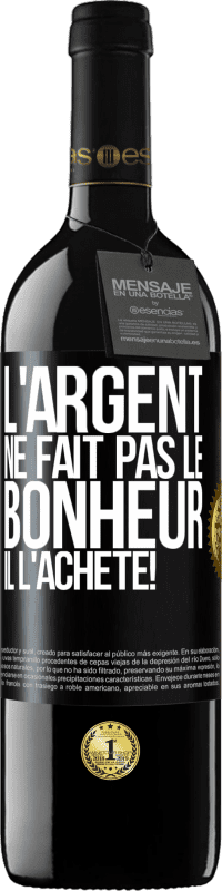 39,95 € Envoi gratuit | Vin rouge Édition RED MBE Réserve L'argent ne fait pas le bonheur . Il l'achète! Étiquette Noire. Étiquette personnalisable Réserve 12 Mois Récolte 2015 Tempranillo