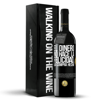 «El dinero no hace la felicidad... ¡la compra hecha!» Edición RED MBE Reserva