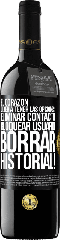 39,95 € Envío gratis | Vino Tinto Edición RED MBE Reserva El corazón debería tener las opciones: Eliminar contacto, Bloquear usuario, Borrar historial! Etiqueta Negra. Etiqueta personalizable Reserva 12 Meses Cosecha 2015 Tempranillo