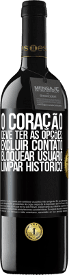 39,95 € Envio grátis | Vinho tinto Edição RED MBE Reserva O coração deve ter as opções: Excluir contato, Bloquear usuário, Limpar histórico! Etiqueta Preta. Etiqueta personalizável Reserva 12 Meses Colheita 2015 Tempranillo