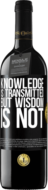 39,95 € Free Shipping | Red Wine RED Edition MBE Reserve Knowledge is transmitted, but wisdom is not Black Label. Customizable label Reserve 12 Months Harvest 2014 Tempranillo