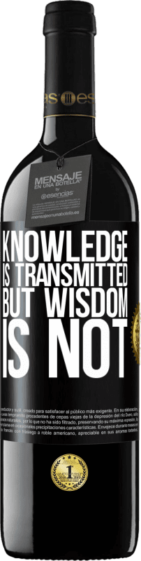 39,95 € Free Shipping | Red Wine RED Edition MBE Reserve Knowledge is transmitted, but wisdom is not Black Label. Customizable label Reserve 12 Months Harvest 2015 Tempranillo