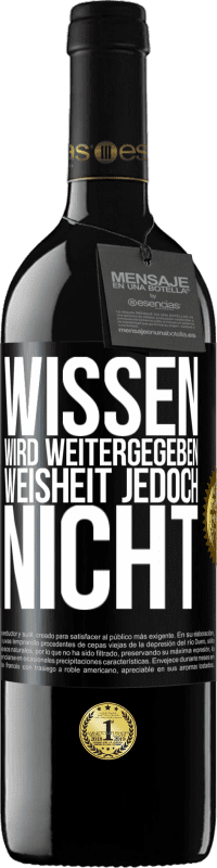 39,95 € Kostenloser Versand | Rotwein RED Ausgabe MBE Reserve Wissen wird weitergegeben, Weisheit jedoch nicht Schwarzes Etikett. Anpassbares Etikett Reserve 12 Monate Ernte 2015 Tempranillo