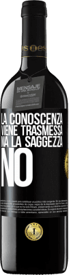 39,95 € Spedizione Gratuita | Vino rosso Edizione RED MBE Riserva La conoscenza viene trasmessa, ma la saggezza no Etichetta Nera. Etichetta personalizzabile Riserva 12 Mesi Raccogliere 2014 Tempranillo