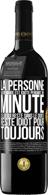 39,95 € Envoi gratuit | Vin rouge Édition RED MBE Réserve La personne qui demande est idiote pendant une minute. Celui qui reste dans le doute, reste idiot pour toujours Étiquette Noire. Étiquette personnalisable Réserve 12 Mois Récolte 2015 Tempranillo