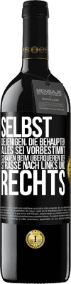 39,95 € Kostenloser Versand | Rotwein RED Ausgabe MBE Reserve Selbst diejenigen, die behaupten, alles sei vorbestimmt, schauen beim Überqueren der Straße nach links und rechts. Schwarzes Etikett. Anpassbares Etikett Reserve 12 Monate Ernte 2015 Tempranillo