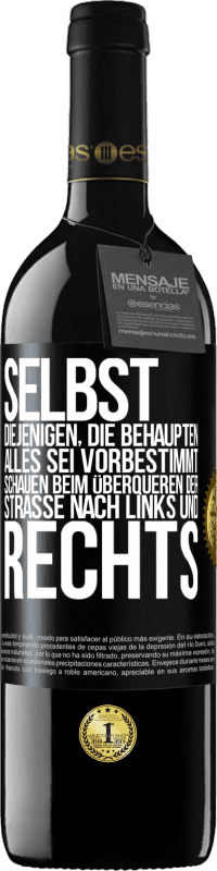 39,95 € Kostenloser Versand | Rotwein RED Ausgabe MBE Reserve Selbst diejenigen, die behaupten, alles sei vorbestimmt, schauen beim Überqueren der Straße nach links und rechts. Schwarzes Etikett. Anpassbares Etikett Reserve 12 Monate Ernte 2015 Tempranillo