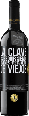 39,95 € Envío gratis | Vino Tinto Edición RED MBE Reserva La clave es seguir siendo jóvenes hasta morir de viejos Etiqueta Negra. Etiqueta personalizable Reserva 12 Meses Cosecha 2016 Tempranillo