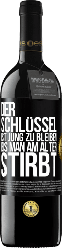 39,95 € Kostenloser Versand | Rotwein RED Ausgabe MBE Reserve Der Schlüssel ist jung zu bleiben, bis man am Alter stirbt Schwarzes Etikett. Anpassbares Etikett Reserve 12 Monate Ernte 2015 Tempranillo