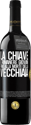 39,95 € Spedizione Gratuita | Vino rosso Edizione RED MBE Riserva La chiave è rimanere giovani fino alla morte della vecchiaia Etichetta Nera. Etichetta personalizzabile Riserva 12 Mesi Raccogliere 2015 Tempranillo