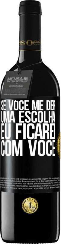 39,95 € Envio grátis | Vinho tinto Edição RED MBE Reserva Se você me der uma escolha, eu ficarei com você Etiqueta Preta. Etiqueta personalizável Reserva 12 Meses Colheita 2015 Tempranillo