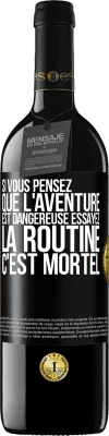 39,95 € Envoi gratuit | Vin rouge Édition RED MBE Réserve Si vous pensez que l'aventure est dangereuse essayez la routine. C'est mortel Étiquette Noire. Étiquette personnalisable Réserve 12 Mois Récolte 2014 Tempranillo