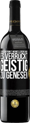 39,95 € Kostenloser Versand | Rotwein RED Ausgabe MBE Reserve Zu diesem Punkt meines Lebens wäre es verrückt, geistig zu genesen Schwarzes Etikett. Anpassbares Etikett Reserve 12 Monate Ernte 2014 Tempranillo