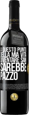 39,95 € Spedizione Gratuita | Vino rosso Edizione RED MBE Riserva A questo punto della mia vita diventare sani sarebbe pazzo Etichetta Nera. Etichetta personalizzabile Riserva 12 Mesi Raccogliere 2015 Tempranillo