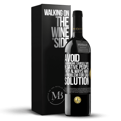 «Avoid surrounding yourself with negative people. They always have a problem for each solution» RED Edition MBE Reserve