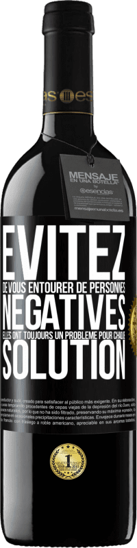 39,95 € Envoi gratuit | Vin rouge Édition RED MBE Réserve Évitez de vous entourer de personnes négatives. Elles ont toujours un problème pour chaque solution Étiquette Noire. Étiquette personnalisable Réserve 12 Mois Récolte 2015 Tempranillo