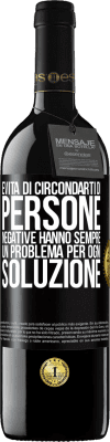 39,95 € Spedizione Gratuita | Vino rosso Edizione RED MBE Riserva Evita di circondarti di persone negative. Hanno sempre un problema per ogni soluzione Etichetta Nera. Etichetta personalizzabile Riserva 12 Mesi Raccogliere 2015 Tempranillo