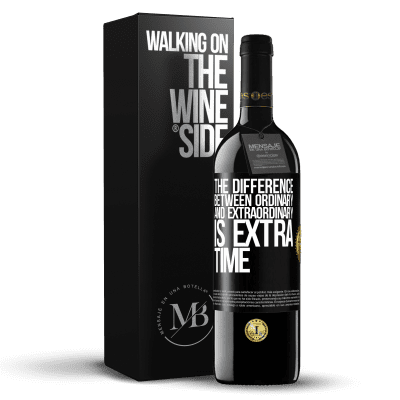 «The difference between ordinary and extraordinary is EXTRA time» RED Edition MBE Reserve