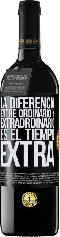 39,95 € Envío gratis | Vino Tinto Edición RED MBE Reserva La diferencia entre ordinario y extraordinario es el tiempo EXTRA Etiqueta Negra. Etiqueta personalizable Reserva 12 Meses Cosecha 2015 Tempranillo