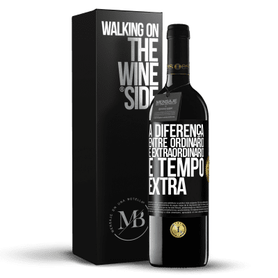 «A diferença entre ordinário e extraordinário é tempo EXTRA» Edição RED MBE Reserva