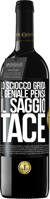 39,95 € Spedizione Gratuita | Vino rosso Edizione RED MBE Riserva Lo sciocco grida, il geniale pensa, il saggio tace Etichetta Nera. Etichetta personalizzabile Riserva 12 Mesi Raccogliere 2015 Tempranillo