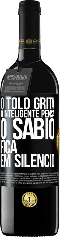 39,95 € Envio grátis | Vinho tinto Edição RED MBE Reserva O tolo grita, o inteligente pensa, o sábio fica em silêncio Etiqueta Preta. Etiqueta personalizável Reserva 12 Meses Colheita 2015 Tempranillo