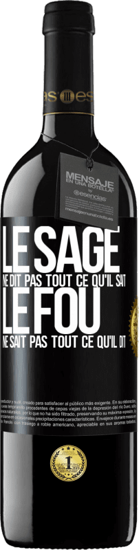 39,95 € Envoi gratuit | Vin rouge Édition RED MBE Réserve Le sage ne dit pas tout ce qu'il sait, le fou ne sait pas tout ce qu'il dit Étiquette Noire. Étiquette personnalisable Réserve 12 Mois Récolte 2015 Tempranillo