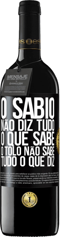 39,95 € Envio grátis | Vinho tinto Edição RED MBE Reserva O sábio não diz tudo o que sabe, o tolo não sabe tudo o que diz Etiqueta Preta. Etiqueta personalizável Reserva 12 Meses Colheita 2015 Tempranillo